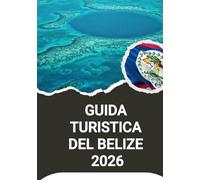 BELIZE TRAVEL GUIDE 2026