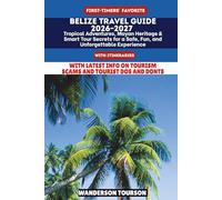 BELIZE TRAVEL GUIDE 2026-2027: Tropical Adventures, Mayan Heritage & Smart Tour Secrets for a Safe, Fun, and Unforgettable Experience (World Careful Explorer Essential Series)