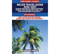 BELIZE TRAVEL GUIDE 2026-2027: Tropical Adventures, Mayan Heritage & Smart Tour Secrets for a Safe, Fun, and Unforgettable Experience (World Careful Explorer Essential Series)