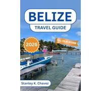 Belize Travel Guide 2026: Ancient Maya Ruins, Caribbean Reefs, Jungle Adventures, Island Escapes, Local Culture, Wildlife Encounters, and Practical Tips for Every Traveler