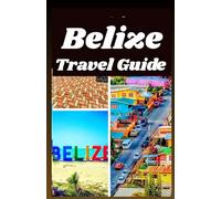 Belize Travel Guide 2026: Discover Top Beaches, Mayan Ruins, Wildlife, Adventure, Food and Local Culture Tips