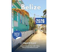 Belize Travel Guide 2026: Experience Maya Culture, City walk, Hikes, Island, National park, Tourist destinations and Itineraries