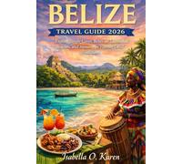 Belize Travel Guide 2026: Explore Jungle Caves, Relax on Untouched Beaches, and Immerse in Vibrant Local Traditions