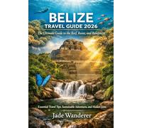 Belize Travel Guide 2026: The Ultimate Guide to the Reef, Ruins, and Rainforest