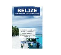 BELIZE ULTIMATIVER REISEFÜHRER 2025