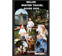 BELIZE WINTER TRAVEL GUIDE 2026 (Journey of Discovery)