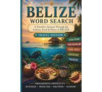 Belize Word Search: A Traveler's Journey Through the Culture, Food & Places of Belize (World Travel Word Search)