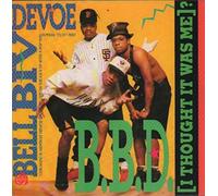 Bell Biv Devoe - B.B.D. (I Thought It Was Me)?