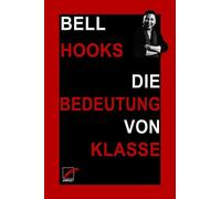 bell hooks Jess Die Bedeutung von Klasse: Warum die Verhältnisse n (Tapa blanda)