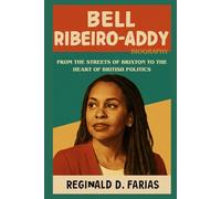 BELL RIBEIRO-ADDY BIOGRAPHY: From the Streets of Brixton to the Heart of British Politics