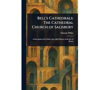 Bell's Cathedrals: The Cathedral Church of Salisbury