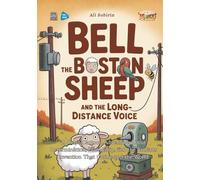 Bell the Boston Sheep and the Long-Distance Voice: A Retro Cartoon Adventure About Determination, Friendship, and the Brilliant Invention That Connected the World (Baby Scientist)