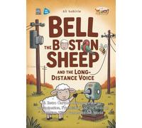 Bell the Boston Sheep and the Long-Distance Voice: A Retro Cartoon Adventure About Determination, Friendship, and the Brilliant Invention That Connected the World (Baby Scientist)