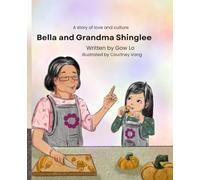 Bella and Grandma Shinglee: A children’s Hmong story of love and culture between generations | A great way to introduce children to Hmong culture
