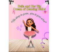 Bella and Her Big Dream of Dancing Ballet: "The story is yours, give it your color!"