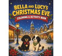 Bella and Lucy's Christmas Eve: Coloring & Activity Book (The Peekapoo Sisters Holiday Series)