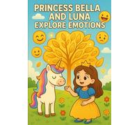 Bella and Luna Explore Emotions (Bella and Luna’s Magical Adventures : Learn, Laugh, and Color!)