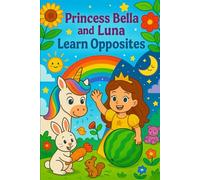 Bella and Luna Learn Opposites (Bella and Luna’s Magical Adventures : Learn, Laugh, and Color!)
