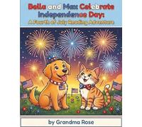 Bella and Max Celebrate Independence Day: A Fourth of July Reading Adventure (Max and Bella: A Coloring Storybook Adventure)