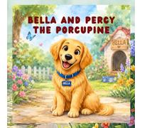 Bella and Percy The Porcupine: Bella's Adventures
