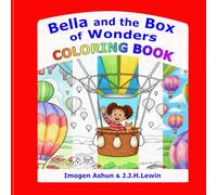 Bella and the Box of Wonders Coloring Book: Thirty pages for you to color in, based on illustrations, characters and adventures from the storybook. (Bella & Friends)