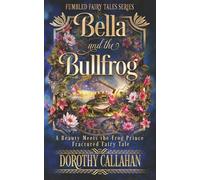 Bella and the Bullfrog: A Beauty Meets the Frog Prince Fractured Fairytale