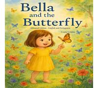 Bella and the Butterfly: Bilingual Edition - English and Portugues