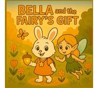 BELLA and the Fairy's Gift: A gentle story of kindness, wishes, and forest magic