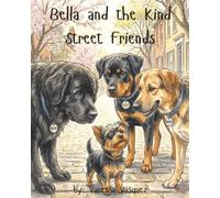 Bella and the Kind Street Friends: An Inspiring Children’s Story About Courage, Kindness, and Finding Your Way Home (Bella and Friends)