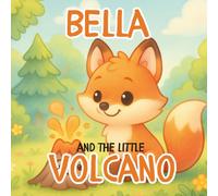 Bella and the Little Volcano: A Calming Story for Kids about Anger, Big Feelings, and Learning Self-Regulation (Ages 3-8)