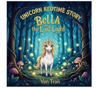 Bella and the Lost Light (Unicorn Bedtime Story)