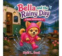 Bella and the Rainy Day: Bella Adventures (Bella Adventures: Little stories, big lessons.)