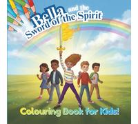 Bella and the Sword of the Spirit: A Christian Colouring Book for Kids Ages 6-11 (The Armor of God Series)