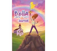 Bella and the Sword of the Spirit Journal for Girls: A Christian Prayer Journal for Girls Ages 7-12 | Bible-Based Affirmations (The Armor of God Series)