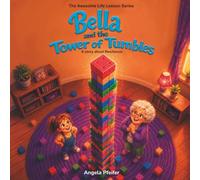 Bella and the Tower of Tumbles: A Story about Resilience - Book #3 in the "Awesome Life Lessons Series"