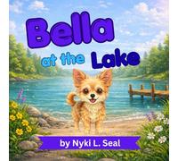 Bella at the Lake (Bella Adventures: Little stories, big lessons.)
