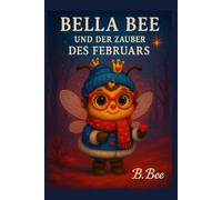 Bella Bee: und der Zauber des Februars: 2