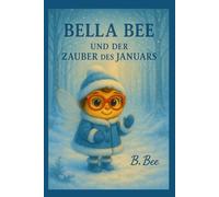 Bella Bee: Und der Zauber des Januars