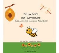 Bella Bee's big adventure: Buzz along and learn All About Bees!