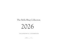 Bella Blaq 2026 Calendar & Lookbook: Bella Blaq 2026 Calendar & Lookbook | Hip Hop Celebrity, Fashion Icon, Inspirational Photography Collector’s Edition