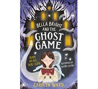 Bella Bright and the Ghost Game: A spectacularly spooky story!