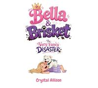 Bella & Brisket The Very Fancy Disaster