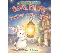 Bella Bunny and the Festival of Star Lights: A Heartwarming Story About Courage, Friendship, and Teamwork