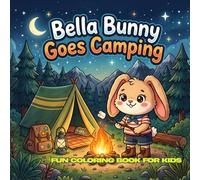 Bella Bunny Goes Camping: 30 Simple Black and White Coloring Pages • 8.5 x 8.5 Inches • Fun Camping Adventures for Kids Ages 4-12