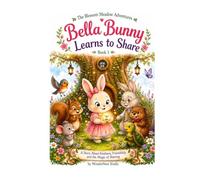 Bella Bunny Learns to Share (The Blossom Meadow Adventures)