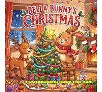 Bella Bunny's Christmas: 30 Simple Black and White Coloring Pages Large 8.5 x 8.5 Inches Easy Coloring Book for Kids Ages 4-12 Cute Christmas Adventures with Bella Bunny