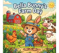 Bella Bunny's Farm Day: 30 Simple Black and White Coloring Pages • Large 8.5" x 8.5" Format • Cute Farm Adventures for Kids Ages 4-12