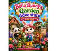 Bella Bunny's Garden Adventure: A Cute Spring Coloring Book with 40 Adorable Garden Scenes, Flowers, Woodland Friends & Easy Coloring Pages for Kids Ages 4-8 (HELLO, WOODLAND FRIENDS!)