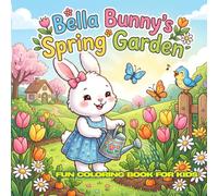 Bella Bunny's Spring Garden: 30 Simple Black and White Coloring Pages • Ages 4-12 • 8.5 x 8.5 Inches