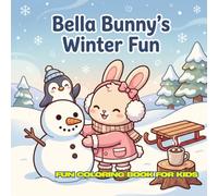 Bella Bunny's Winter Fun: 30 Simple Black and White Coloring Pages • Square 8.5 x 8.5 in • Ages 4-12 • Cute Winter Activities